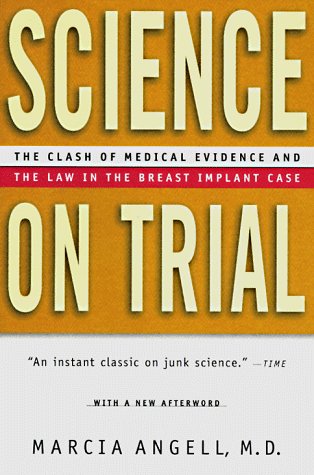 Marcia Angell/Science on Trial@ The Clash of Medical Evidence and the Law in the